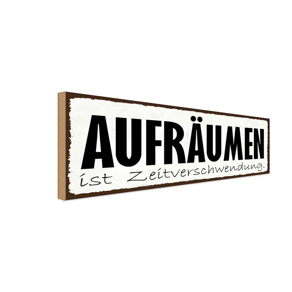 Holzschild 10x27 cm Aufräumen Zeitverschwendung Dekoration