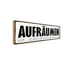 Holzschild 10x27 cm Aufräumen Zeitverschwendung Dekoration