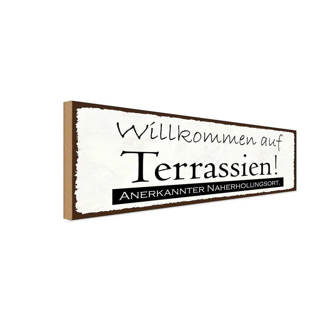 Holzschild 10x27 cm Willkommen auf Terrassien Urlaub Spruch Zitat