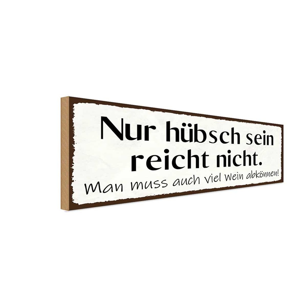 Holzschild 10x27 cm hübsch sein reicht nicht Wein Dekoration
