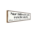 Holzschild 10x27 cm hübsch sein reicht nicht Wein Dekoration
