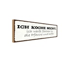 Holzschild 10x27 cm ich koche nicht werfe Sachen Spruch Zitat