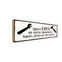 Holzschild 10x27 cm wenn Opa nicht repariert wir Oma