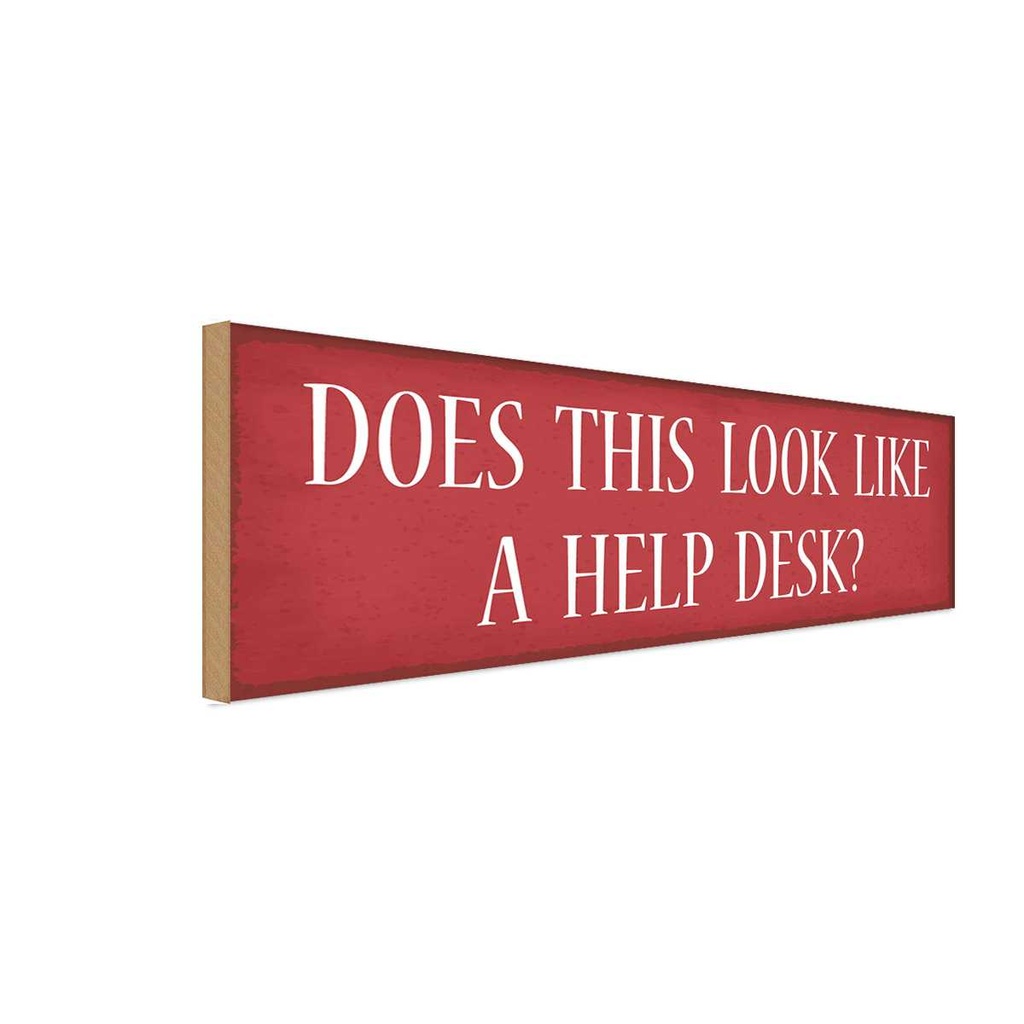 Holzschild 10x27 cm does this look like a help desk Spruch Zitat