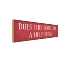 Holzschild 10x27 cm does this look like a help desk Spruch Zitat