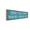 Holzschild 10x27 cm time flies when aou`re have Rum Spruch Zitat