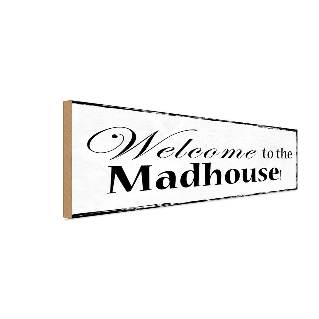 Holzschild 10x27 cm welcome to the Madhouse Dekoration
