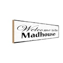 Holzschild 10x27 cm welcome to the Madhouse Dekoration