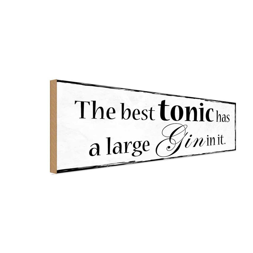 Holzschild 10x27 cm best tonic has a large Gin in it