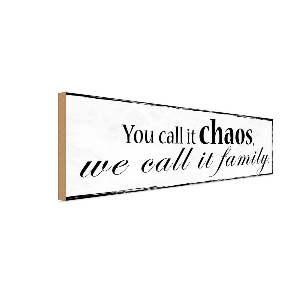Holzschild 10x27 cm you call it chaos we family Familie Freunde