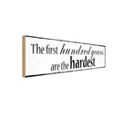 Holzschild 10x27 cm first 100 years are the hardest Spruch Zitat
