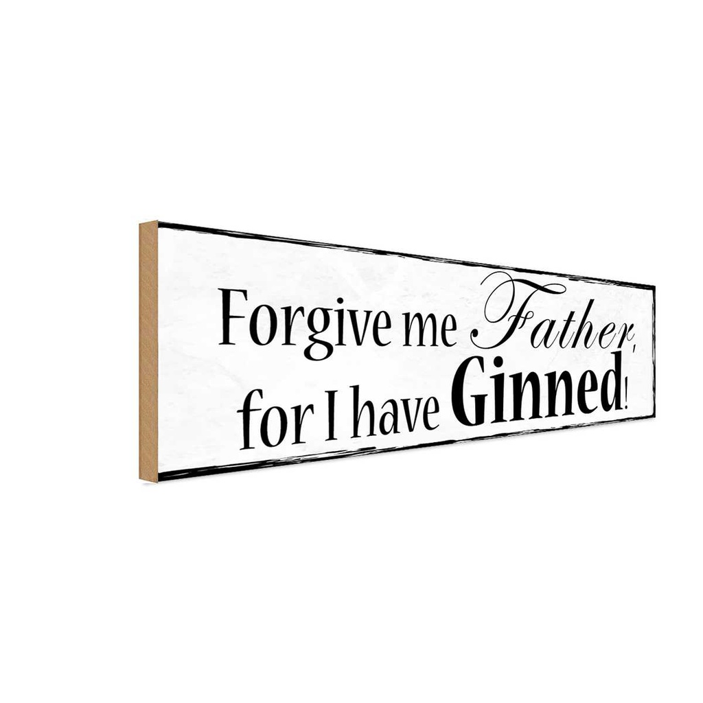 Holzschild 10x27 cm forgive me Father i have Ginned Spruch Zitat