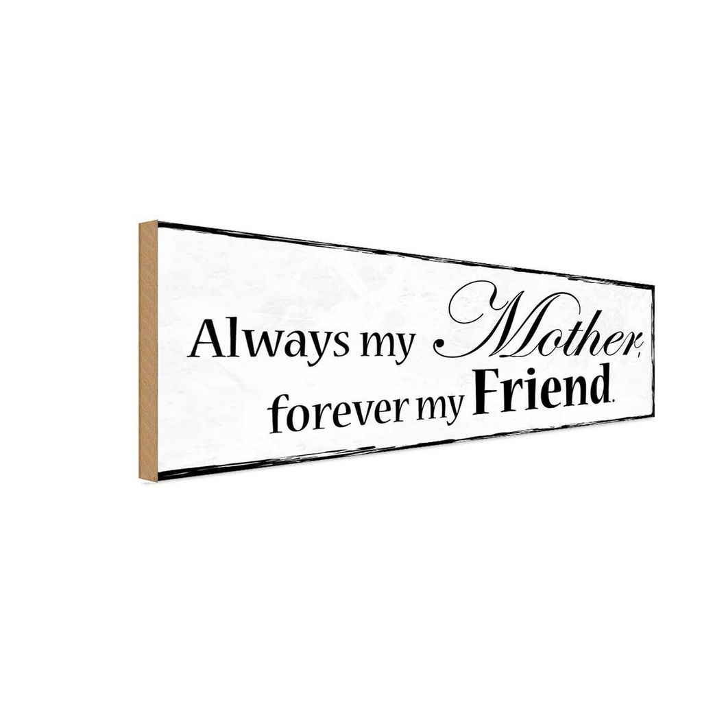 Holzschild 10x27 cm always my Mother forever Friend