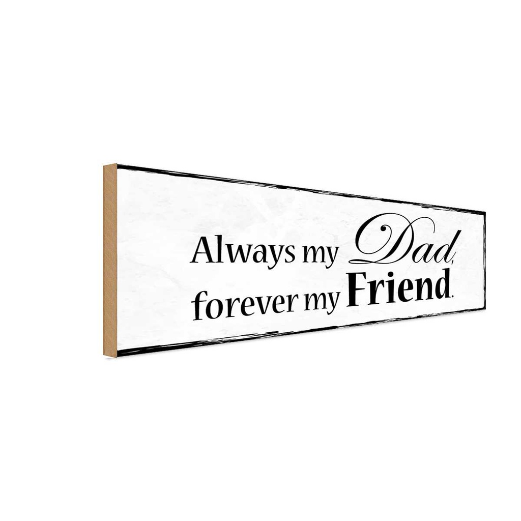 Holzschild 10x27 cm always my Dad forever my Friend