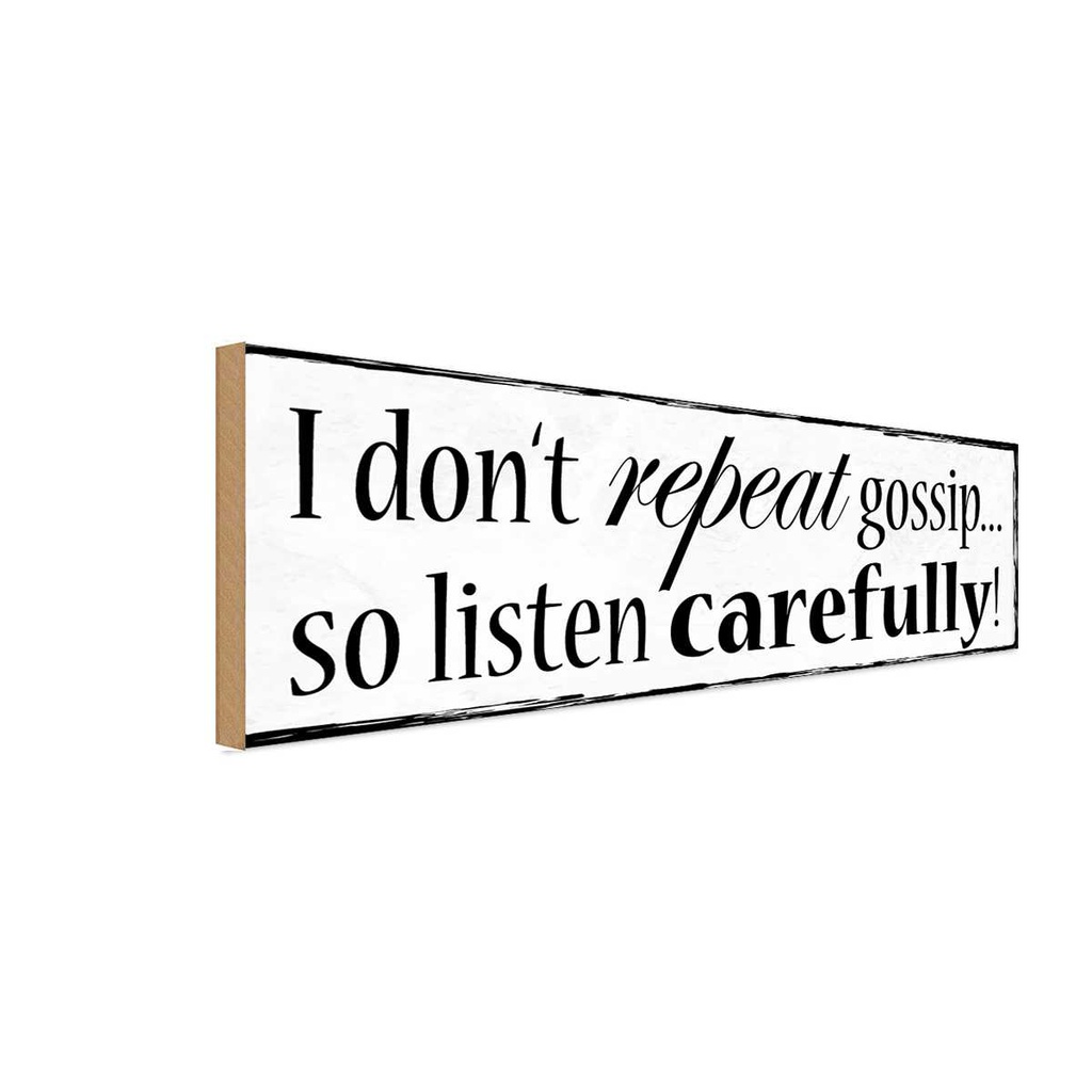 Holzschild 10x27 cm i don`t repeat gossip carefully Spruch Zitat