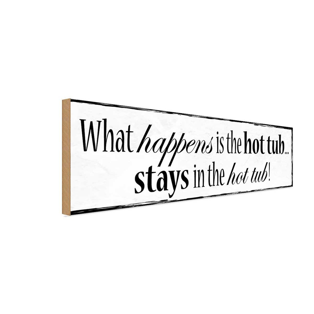 Holzschild 10x27 cm what happens is the hot tub Dekoration
