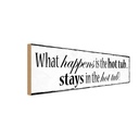 Holzschild 10x27 cm what happens is the hot tub Dekoration