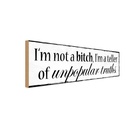 Holzschild 10x27 cm i`m not a bitch teller of Spruch Zitat