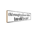 Holzschild 10x27 cm old enouth to know better Dekoration
