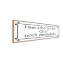Holzschild 10x27 cm hier arbeitet Chef persönlich Beruf Arbeit