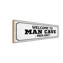 Holzschild 10x27 cm Welcome to man cave men only Männer Frauen