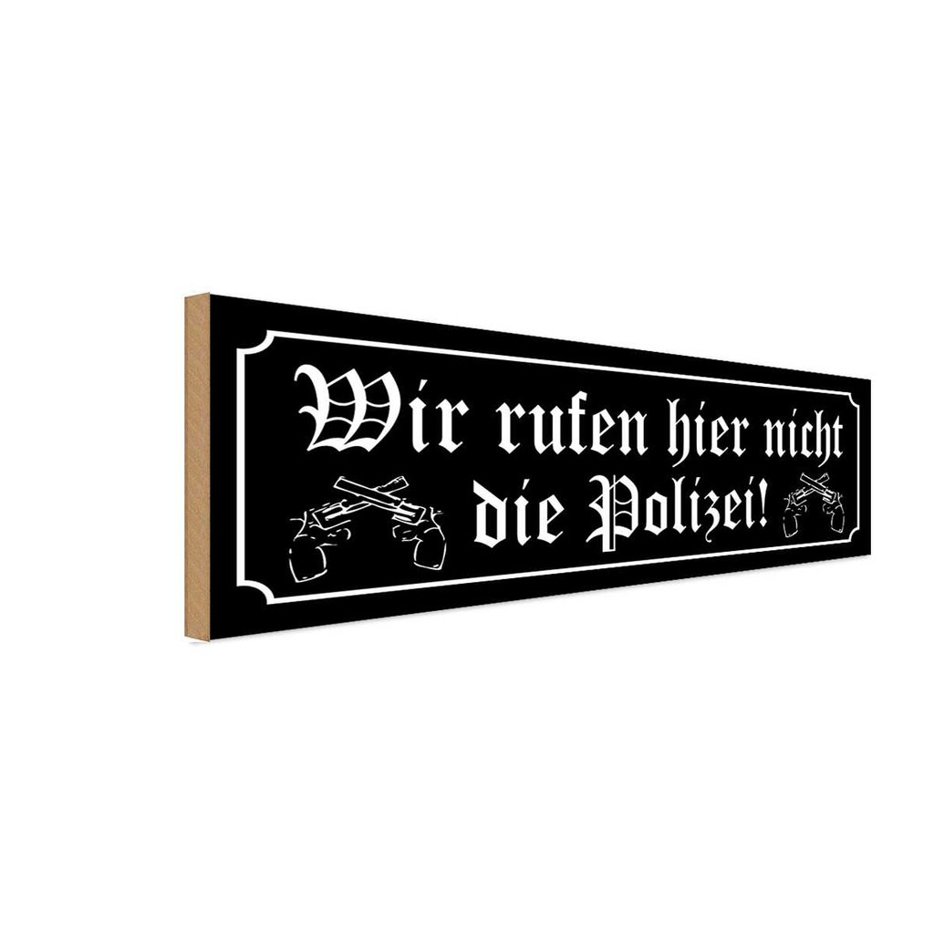Holzschild 10x27 cm wir rufen hier nicht Polizei Dekoration