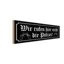 Holzschild 10x27 cm wir rufen hier nicht Polizei Dekoration