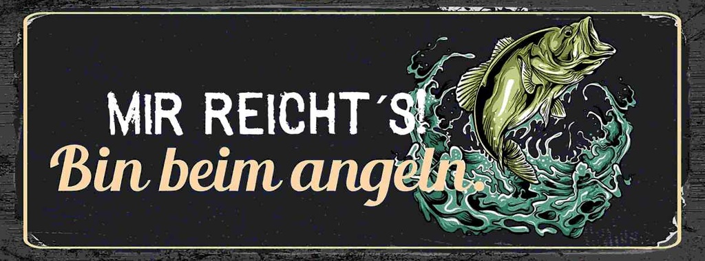 Holzschild 10x27 cm mir reicht´s bin beim Angeln Dekoration