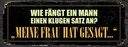 Holzschild 10x27 cm wie fängt ein Mann klugen Satz an Spruch Zitat