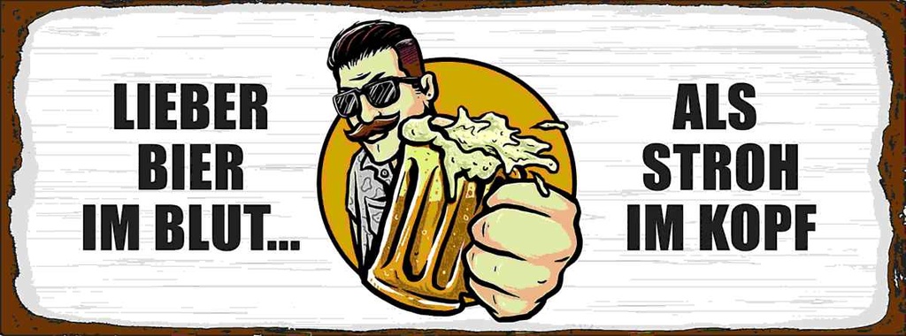 Holzschild 10x27 cm lieber Bier im Blut als Stroh Kopf Spruch Zitat