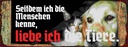 Holzschild 10x27 cm seitdem ich Menschen kenne liebe Tiere Spruch Zitat