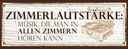 Holzschild 10x27 cm Zimmerlautstärke: Musik, die man in Spruch Zitat