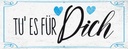 Holzschild 10x27 cm Tu es für dich Herz Familie Liebe Freunde