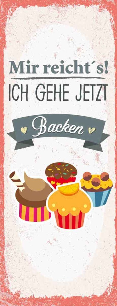 Holzschild 27x10 cm Mir reicht`s ich geh backen rot Spruch Zitat