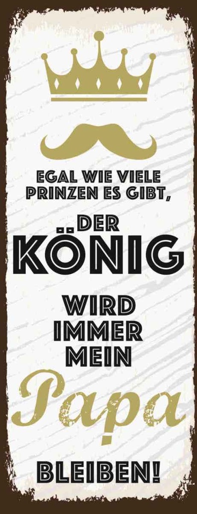 Holzschild 27x10 cm Der König wird immer mein Papa Männer Frauen