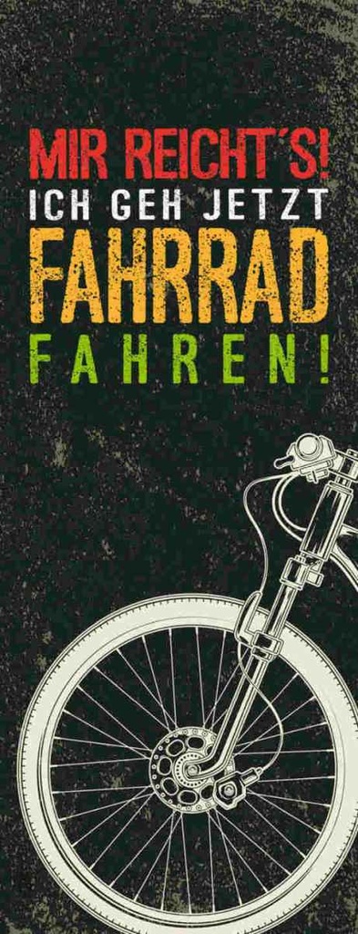 Holzschild 27x10 cm Mir reicht´s Ich Fahrrad fahren Spruch Zitat
