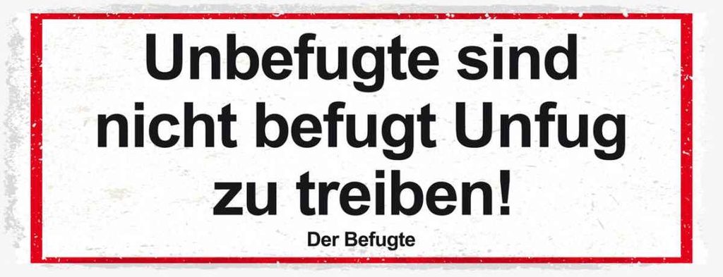 Holzschild 10x27 cm Unbefugte sind nicht befugt Unfug Spruch Zitat