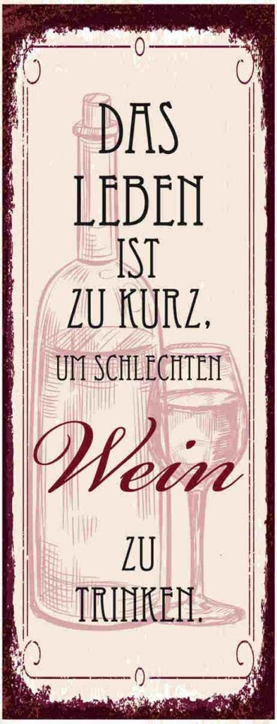 Holzschild 27x10 cm Leben ist kurz für schlechten Wein Spruch Zitat