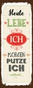Holzschild 27x10 cm heute lebe ich morgen putze Spruch Zitat