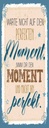 Holzschild 27x10 cm warte nicht auf perfekten Moment Spruch Zitat