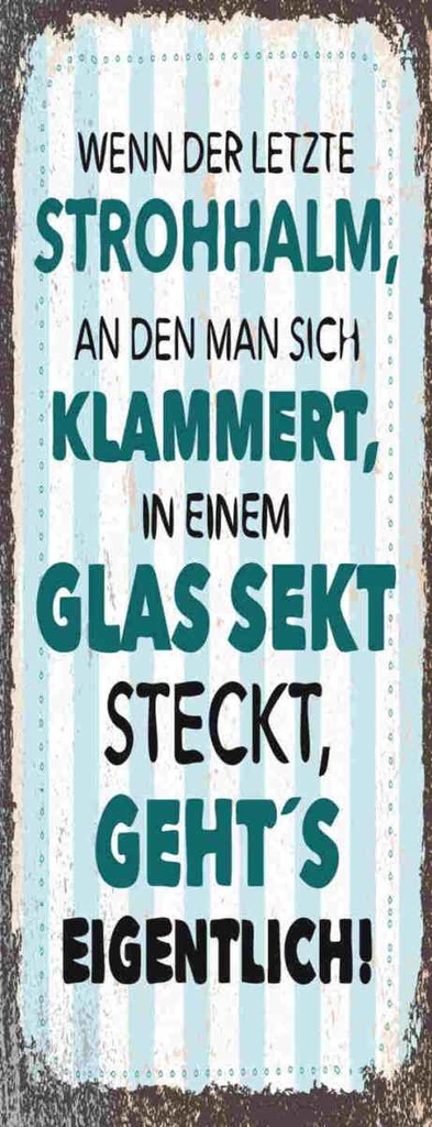Holzschild 27x10 cm Wenn der letzte Strohhalman Dekoration
