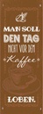 Holzschild 27x10 cm Kaffee den Tag nicht vor dem loben Essen Trinken