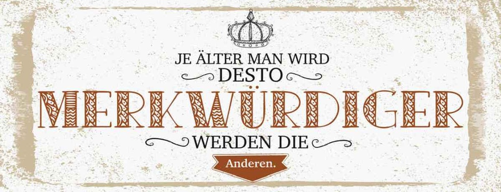 Holzschild 10x27 cm je älter desto merkwürdiger andere Spruch Zitat