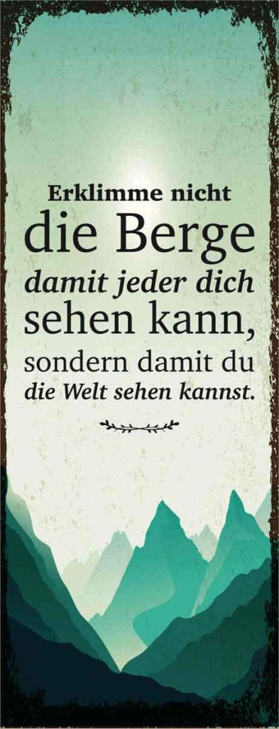 Holzschild 27x10 cm Erklimme nicht die Berge sondern Spruch Zitat