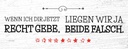 Holzschild 10x27 cm Wenn dir Recht gebe beide falsch Spruch Zitat