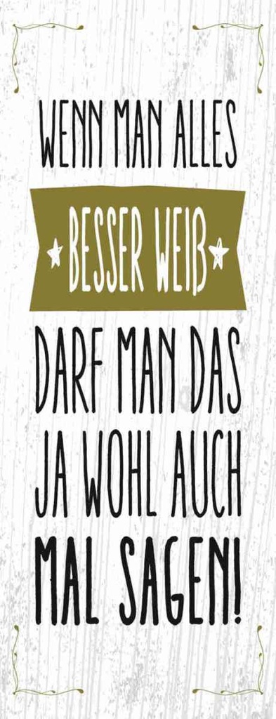 Holzschild 27x10 cm Wenn man alles besser weiß sagen Spruch Zitat
