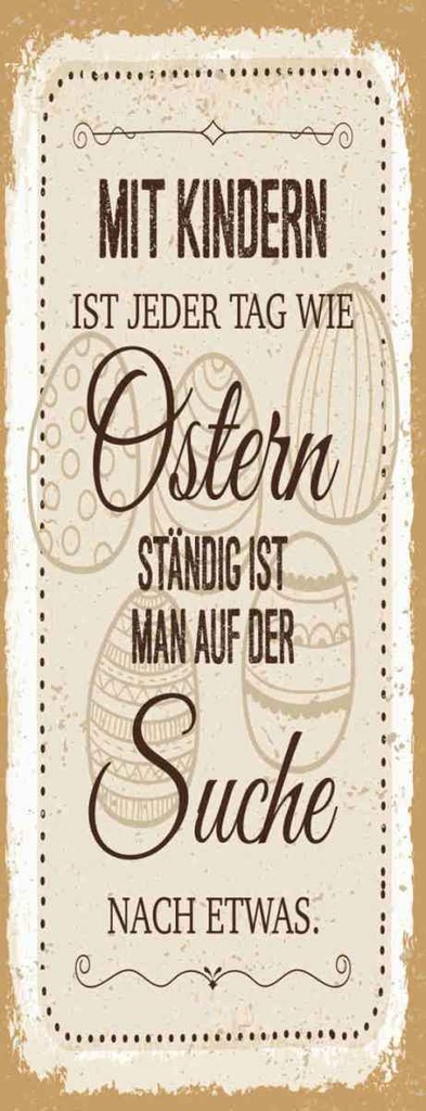 Holzschild 27x10 cm Mit Kindern jeder Tag wie Ostern Kids Kinder Teens