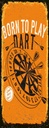 Holzschild 27x10 cm Born to play Dart Let`s Dekoration