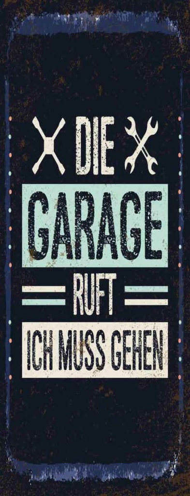 Holzschild 27x10 cm Die Garage ruft ich muss gehen Auto Werkstatt