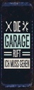 Holzschild 27x10 cm Die Garage ruft ich muss gehen Auto Werkstatt